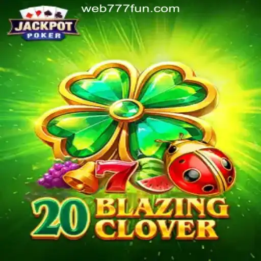 Exploring the World of 20BlazingClover on 777.FUN Platform: Brazil's #1 Online Slots