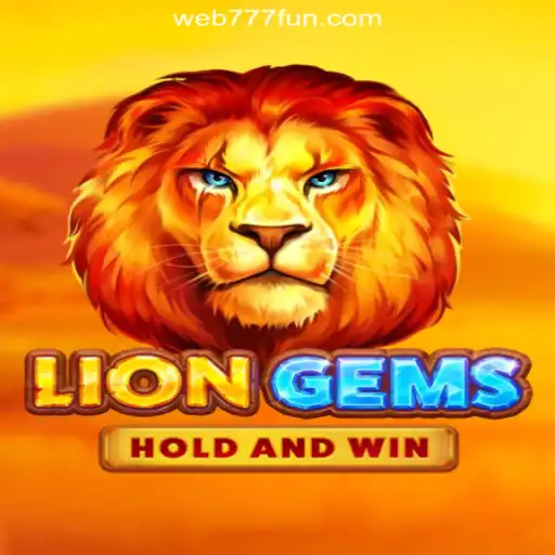 Discovering LionGems: The Crown Jewel of Online Slots on 777.FUN Platform