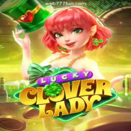 Discover the Enchanting World of LuckyCloverLady Slot Game on 777.FUN Platform